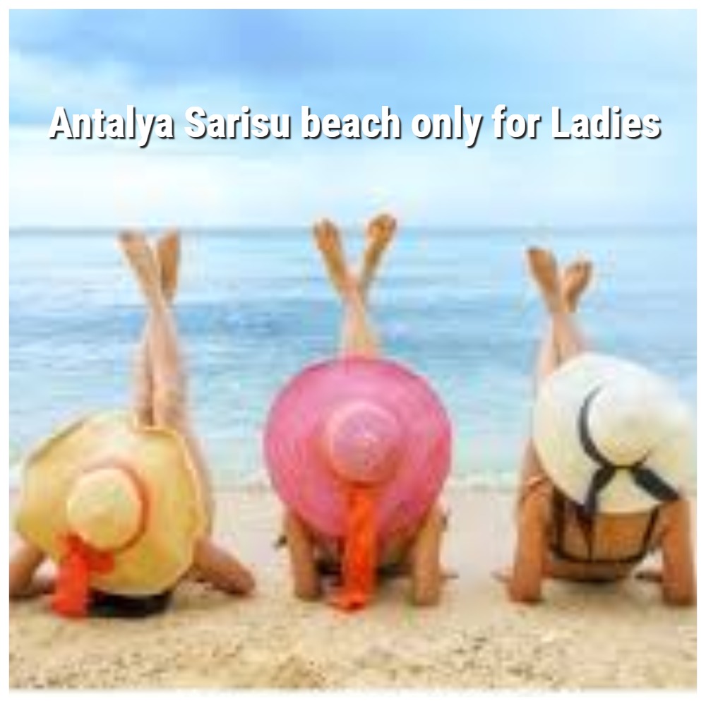 Sarısu Women`s Beach a specialized beach for women.